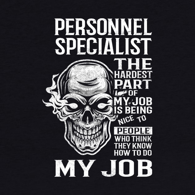 Personnel Specialist T Shirt - The Hardest Part Gift Item Tee by candicekeely6155